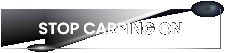 STOP CARPING ON